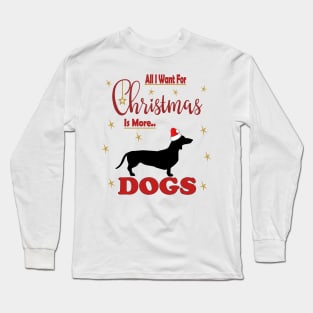 All I Want For Christmas Is More Dachshund  Dogs Long Sleeve T-Shirt